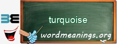 WordMeaning blackboard for turquoise